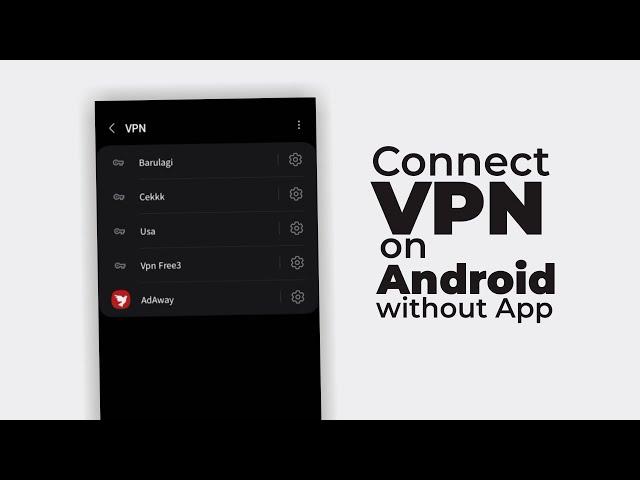 How to Connect VPN on Android Without Any Third-Party Apps