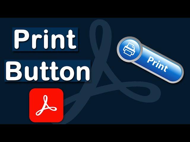 How to add a Print button in Fillable PDF form using Adobe Acrobat Pro DC