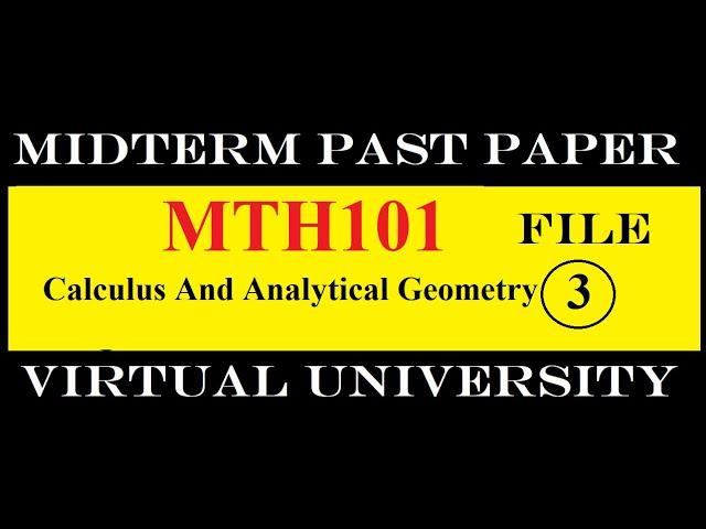 MTH101 MIDTERM FILE 3|PAST PAPER|VIRTUAL UNIVERSITY