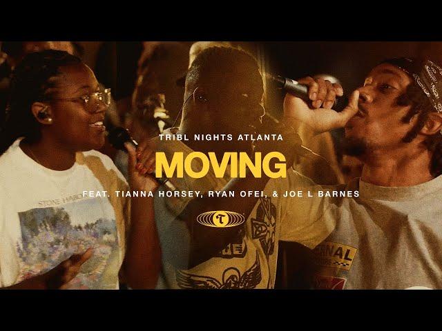 Moving (feat. Tianna, Ryan Ofei & Joe L Barnes) | TRIBL | Maverick City Music