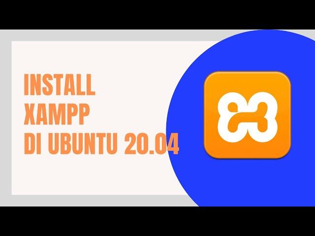 TUTORIAL INSTALL XAMPP DI UBUNTU 20.04 | 18.04 | 16.04 | 14.04 LTS | LINUX