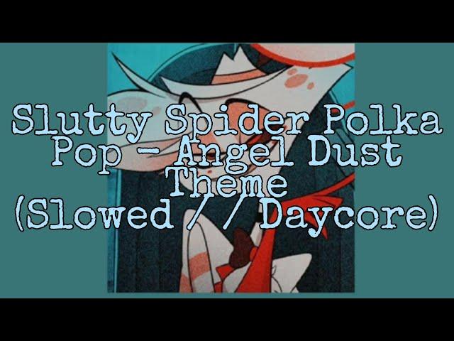 SLUTTY SPIDER POLKA POP- Angel Dust Theme- Gooseworx Music (Slowed / / Daycore)