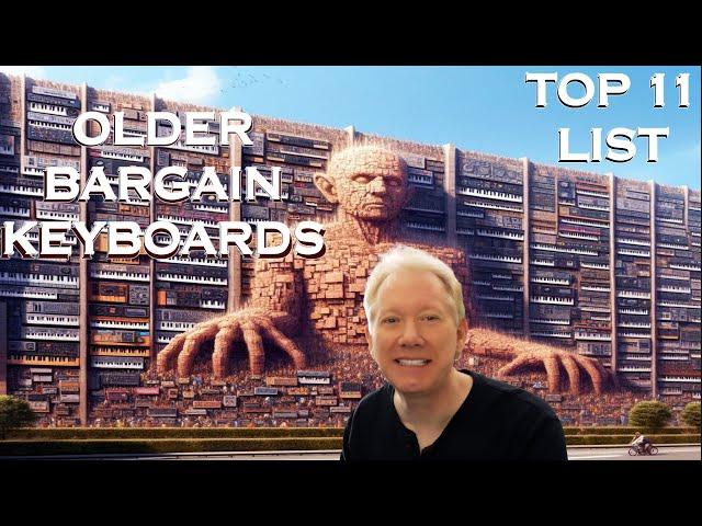 TOP 11 LIST:  OLDER BARGAIN KEYBOARDS