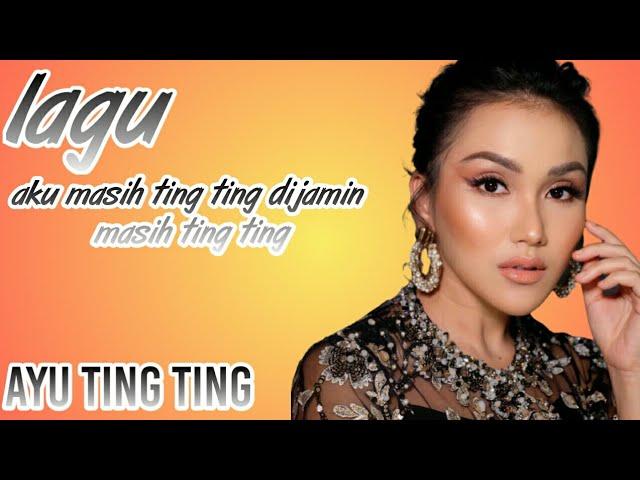 Lagu saya masih ting ting||ayu ting ting