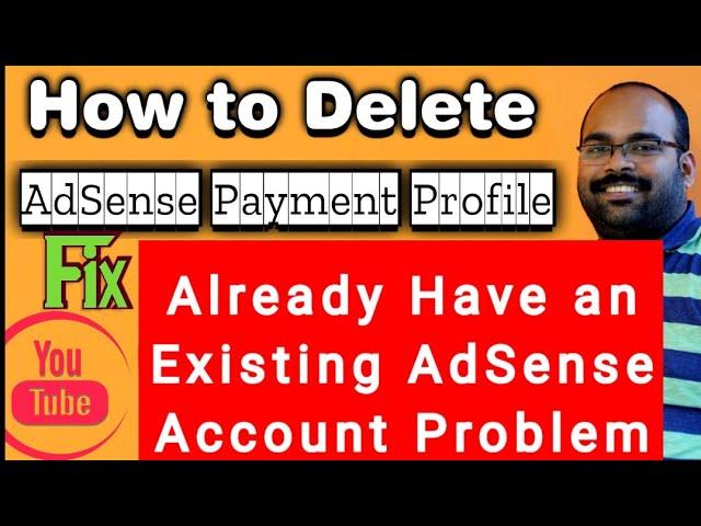 How to Delete AdSense Payment Profile | Fix You Already have an Existing Adsense account Issue