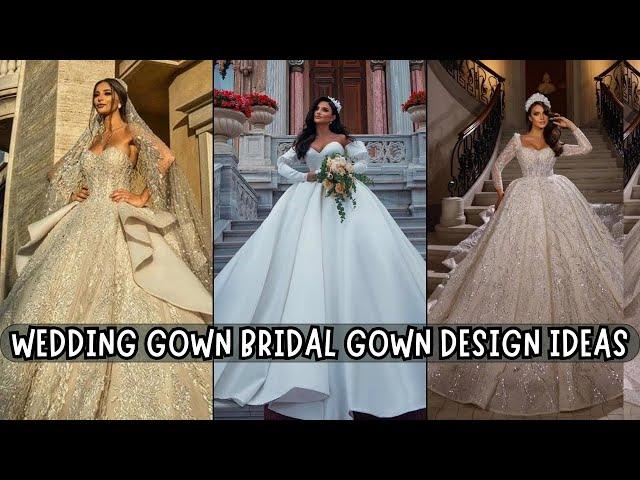 WEDDING GOWN BRIDAL GOWN DESIGN IDEAS | PICTURESistic