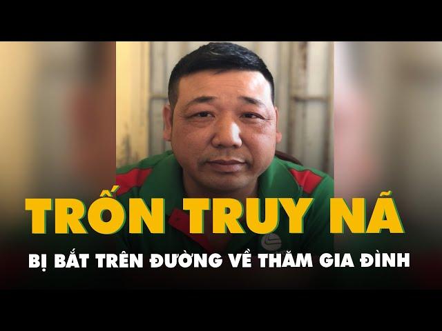 Trốn truy nã 22 năm, bị bắt trên đường về thăm gia đình