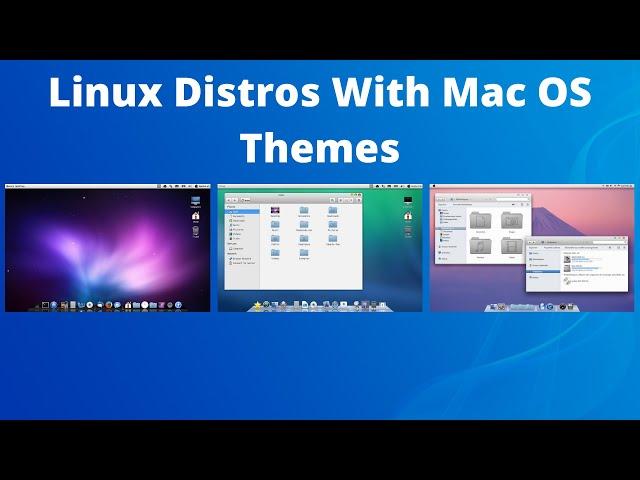 Linux Distros With Mac OS Themes