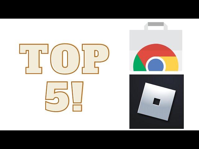 Top 5 Roblox Google Chrome Extensions To Get!