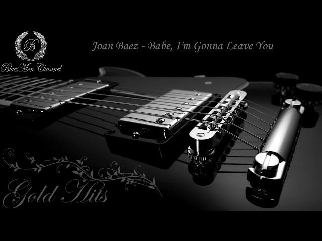 Joan Baez - Babe, I'm Gonna Leave You - (BluesMen Channel Music) - BLUES & ROCK