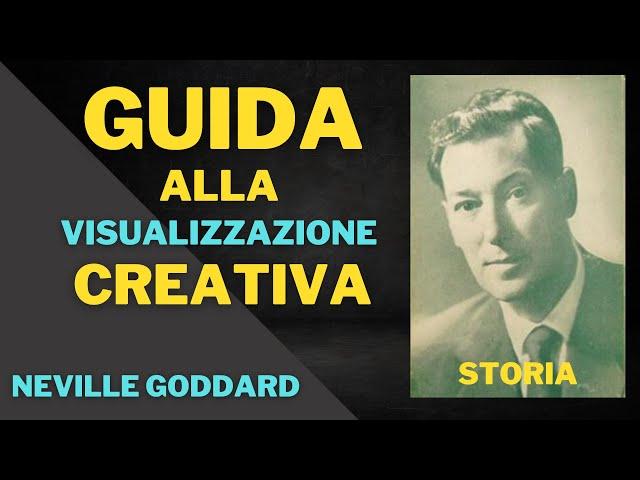 NEVILLE GODDARD ITALIANO:Guida alla Visualizzazione Creativa