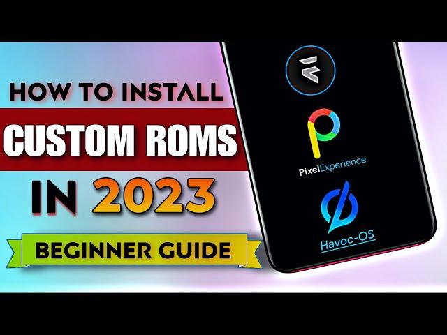 [Full Guide] How To Install Custom ROMs in 2023 Any Android Phone