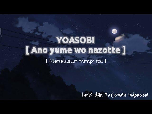 Lagu Jepang | YOASOBI - Ano Yume wo Nazotte (lirik dan terjemahan indonesia)