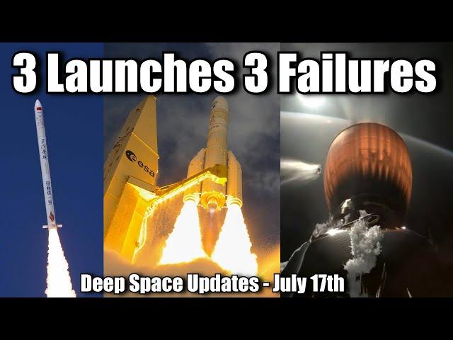 Ariane, Falcon 9, Hyperbola Rockets All Suffer Failures In Space - Deep Space Updates 17th July