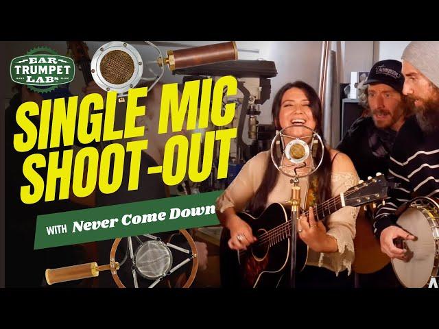 Ear Trumpet Labs Single Mic Shoot-out with Never Come Down