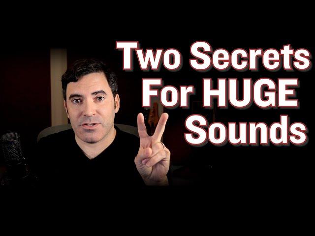 Two Secrets for HUGE Sounding Mixes