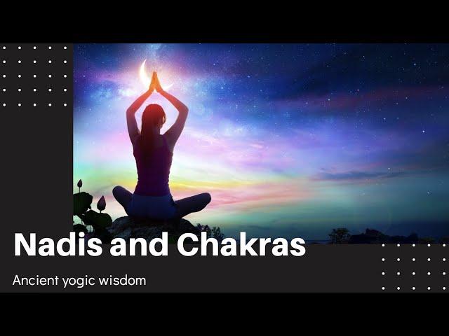 Nadis and Chakras | What is the role of Nadis and Chakras in our life?