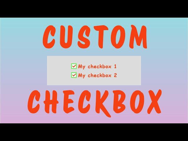 How to create CUSTOM CHECKBOX | Style checkbox css | Customize checkbox