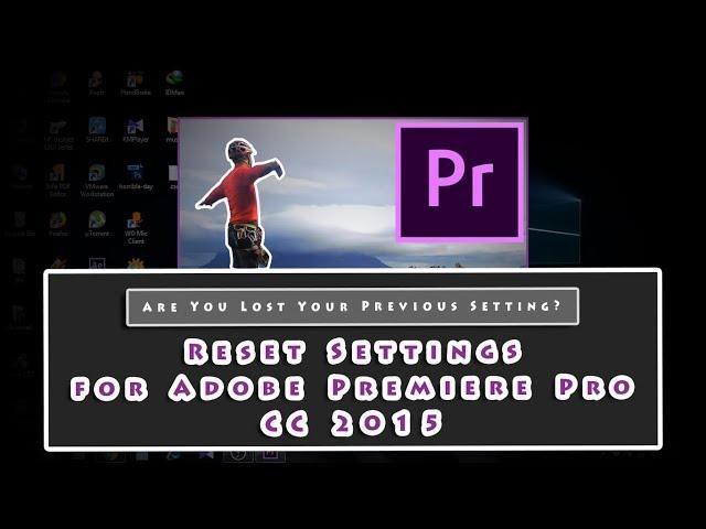 Restore Settings for Adobe Premiere Pro CC 2015 | Hindi / Urdu