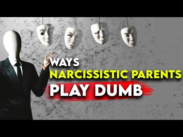 Narcissistic Parents: Frustrating Ways They 'Play Dumb'