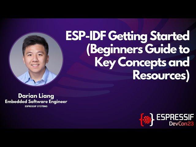 DevCon23 - ESP-IDF Getting Started (Beginners Guide to Key Concepts and Resources)