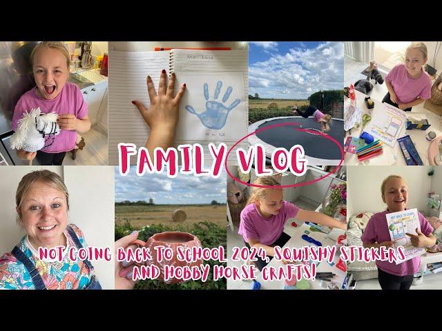 Not going back to school 2024, traditions, squishy stickers and more hobby horse crafts.Family vlog.