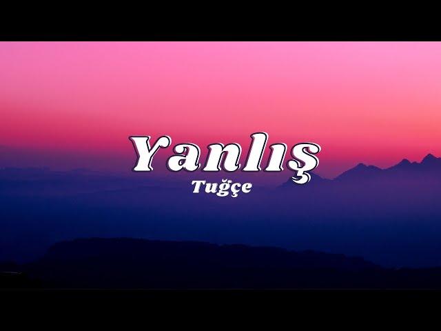 Tuğçe Kandemir - Yanlış ( Sözleri/Lyrics)