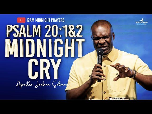 POWERFUL PSALM 20:1&2 MIDNIGHT CRY PRAYERS GOD MUST ANSWER - APOSTLE JOSHUA SELMAN