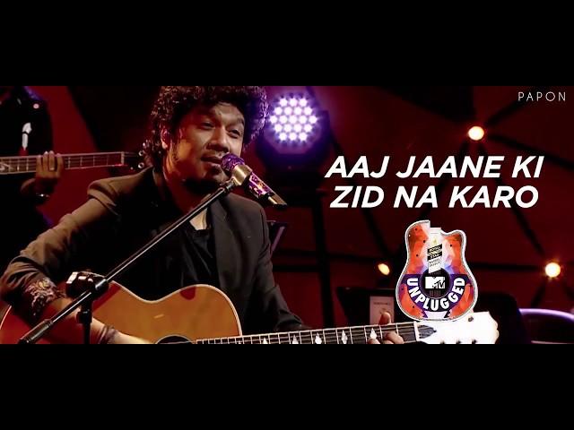 Aaj Jaane Ki Zidd Na Karo - Papon | MTV Unplugged