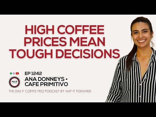 EP1242 Market Volatility For Coffee Farmers - Ana Donneys | Map It Forward #coffeebusiness