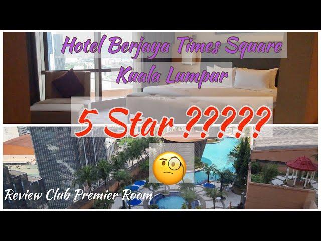 Berjaya Times Square Hotel Kuala Lumpur | Club Premier Room & Benefit Review JuJuR September 2021