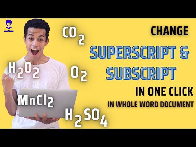 Change superscript and subscript words in one click in whole document