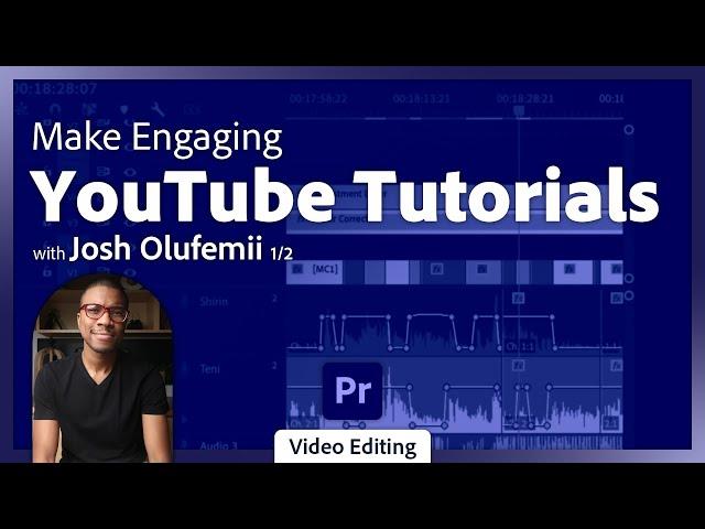 How to Make a YouTube Tutorial in Premiere with Josh Olufemii - 1 of 2