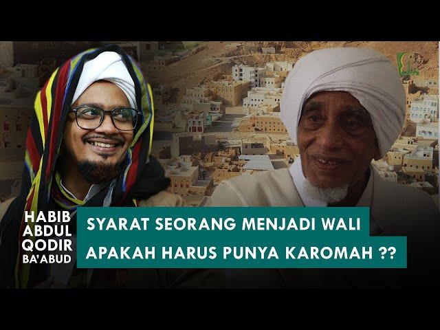 "KAROMAH" Apakah Harus Seorang  Wali Punya Karomah?? | Habib Abdul Qodir Ba'abud