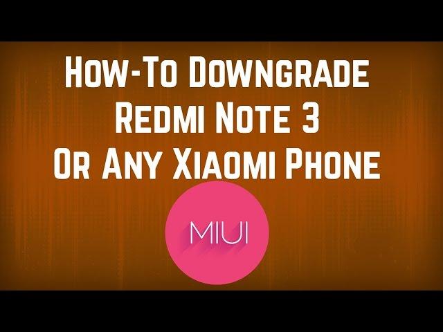 How to Downgrade Redmi note 3 (MIUI 8 to MIUI 7) Works on Any Xiaomi Phone [HINDI]