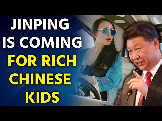 Rich kids of China cannot flaunt their wealth, because Xi Jinping will take them down.