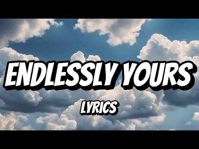 Endlessly Yours (Lyrics)