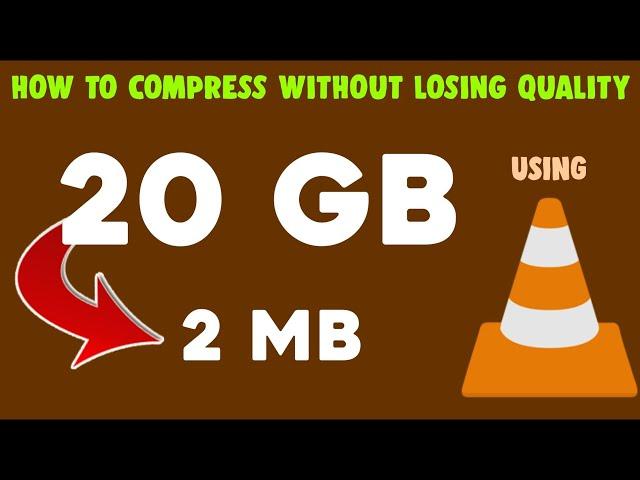 HOW TO COMPRESS VIDEO WITHOUT LOSING QUALITY | USING VLC - (UPTO 95%)