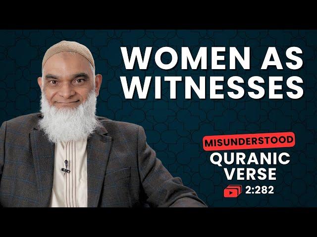 Women as Witnesses | Quran 2:282 | Misunderstood Quranic Verses | Dr. Shabir Ally