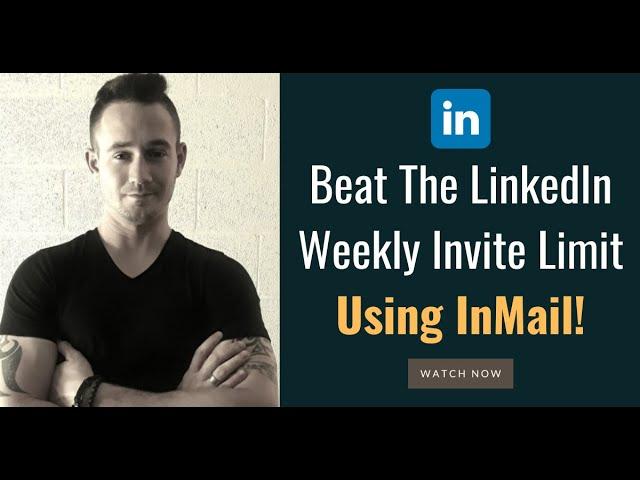 ️ LinkedIn InMail Strategy  How To Get Around The LinkedIn Weekly Invite Limit