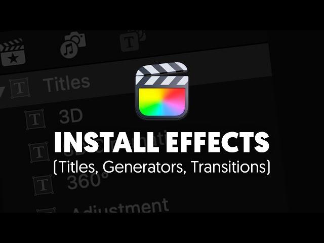 How to install effects into Final Cut Pro X (Titles, generators & transitions)