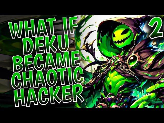 What if Deku Became Chaotic Hacker || PART 2 ||