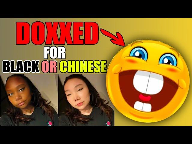 BLACK OR CHINESE GUY DOXXING SITUATION