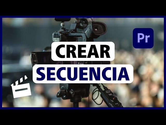 Cómo CREAR una SECUENCIA en Premiere Pro - Ajustes de Secuencia 