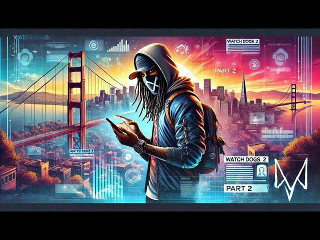 Watch Dogs 2 - Part 2 | Taking on the System: Bigger Hacks, Bigger Risks!