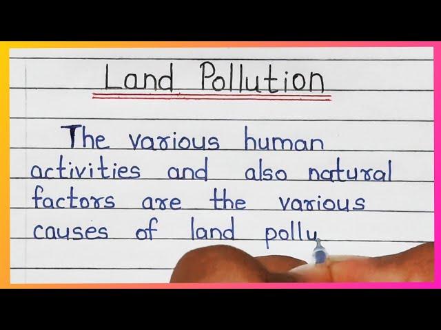 Land Pollution Essay in English | Write an Essay on Land Pollution in English | Good Handwriting