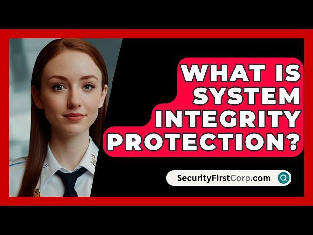 What Is System Integrity Protection? - SecurityFirstCorp.com