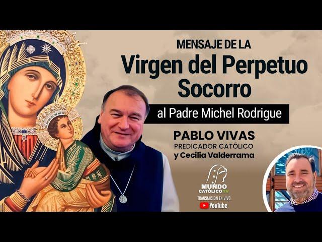 Mensaje de la Virgen del Perpetuo Socorro al Padre Michel Rodrigue.