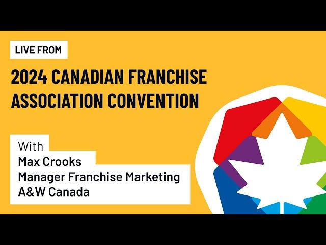 Live from the CFA: A&W Canada Manager Franchise Marketing Max Crooks