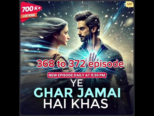 ye Ghar jamai hai khas episode 368 to 372 episode KUKU FM STORY in hindi